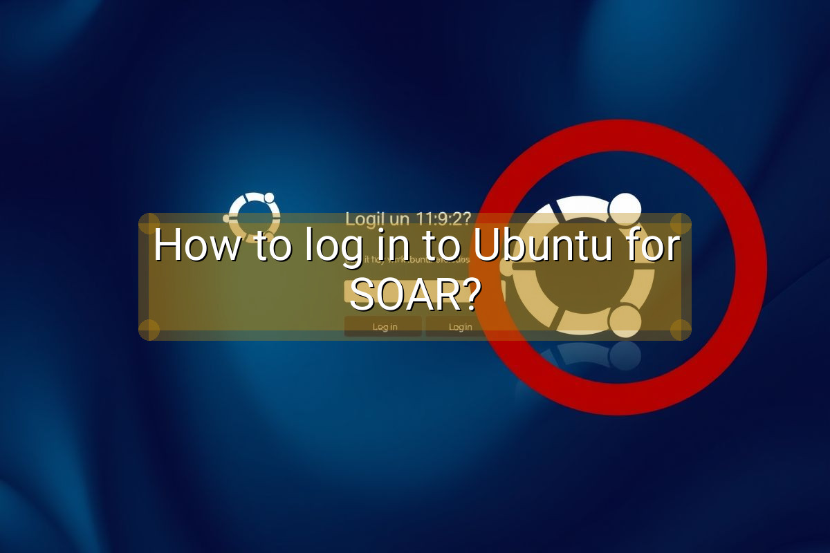 How to log in to Ubuntu for SOAR?