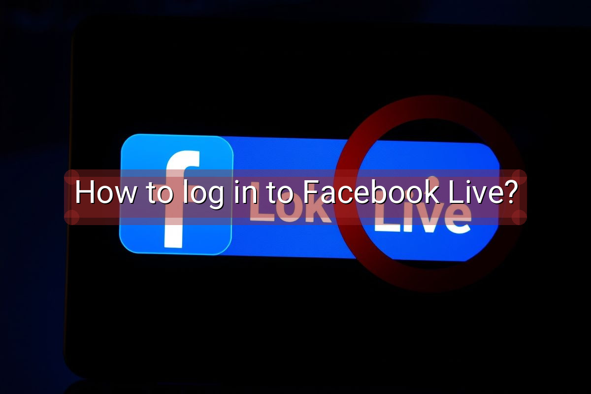 How to log in to Facebook Live?