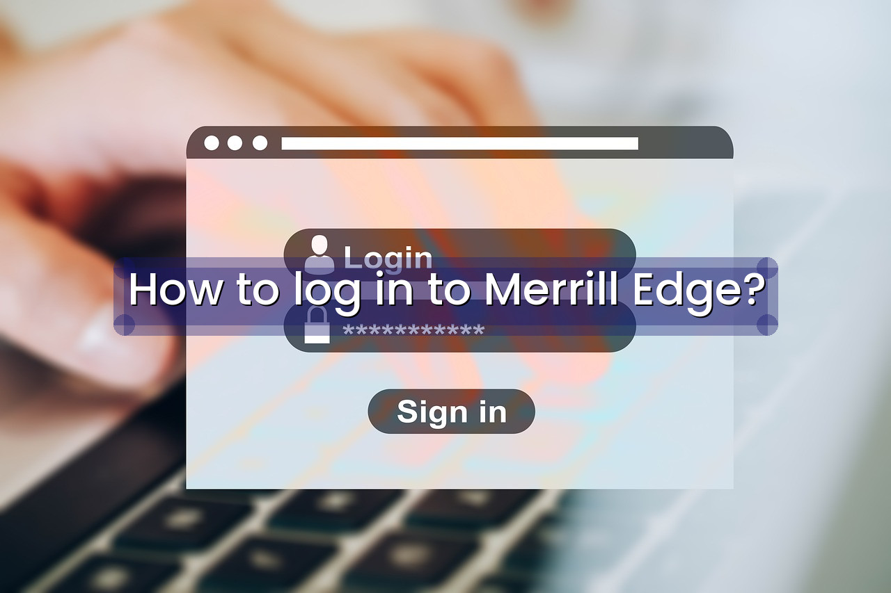 How to log in to Merrill Edge?