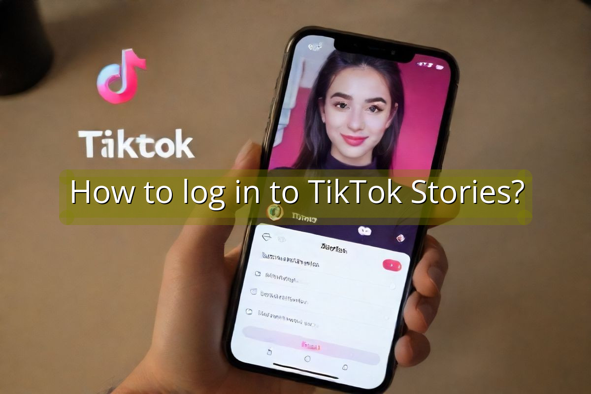 How to log in to TikTok Stories?