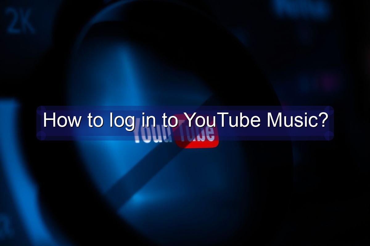 How to log in to YouTube Music?